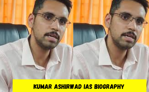 kumar ashirwad ias biography