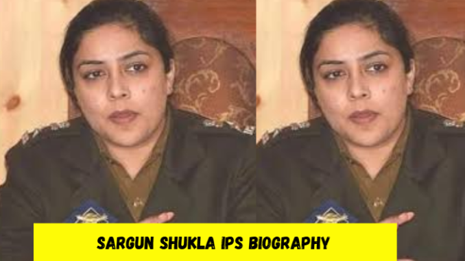 sargun shukla ips biography