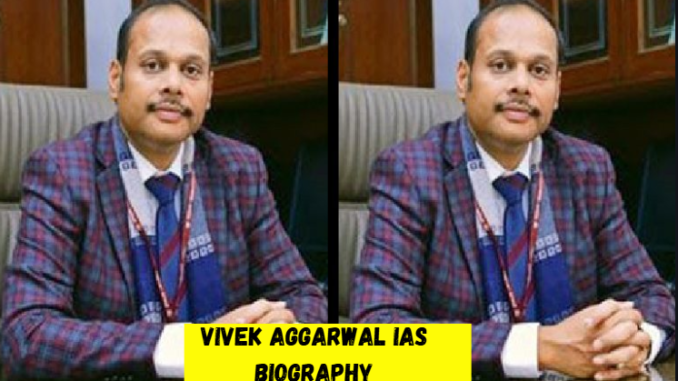 vivek aggarwal ias biography