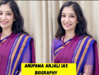 anupama anjali ias Biography