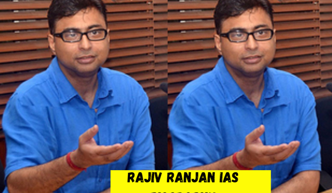 rajiv ranjan ias biography